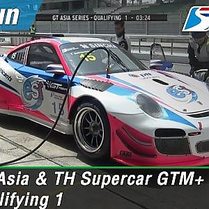 GT Asia & TH Supercar GTM+ / GTM Qualifying 1 : Sepang International Circuit Malaysia 31 Mar 2018