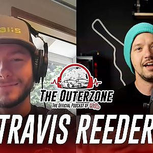 The Outerzone Podcast - Travis Reeder (EP.31)
