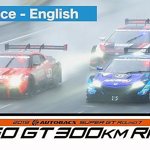 2019 AUTOBACS SUPER GT Round7 SUGO Race English commentary.