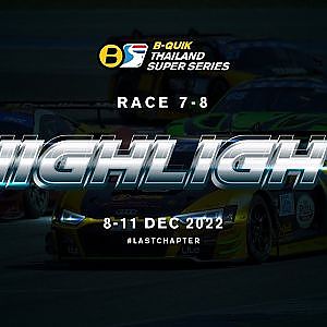 Highlight │ B-Quik Thailand Super Series 2022 │ Last Chapter │ Race 7-8