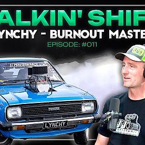 One of the Most LEGENDARY Burnout Drivers in Australian History - LYNCHY (Talkin' Shift EP 11)